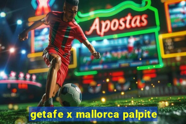 getafe x mallorca palpite